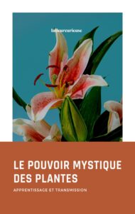 Le pouvoir mystique des plantes